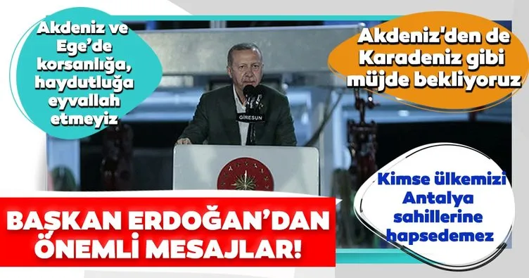 Son dakika: Başkan Erdoğan: Akdeniz’den de Karadeniz gibi müjde bekliyoruz