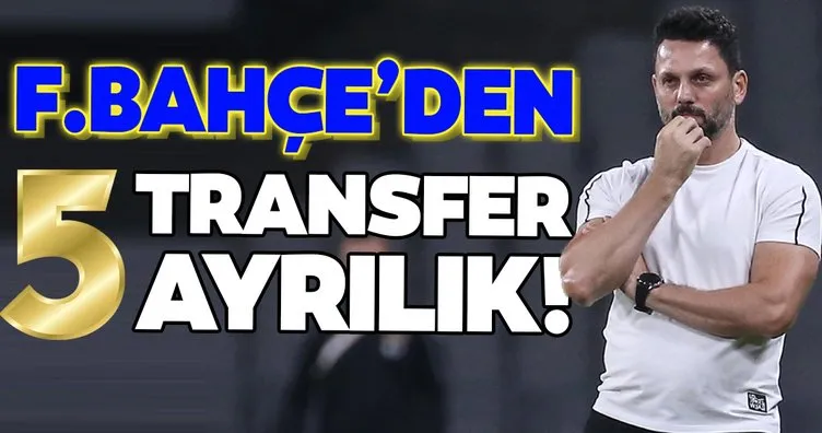 Fenerbahçe’de son dakika gelişmesi: 5 transfer ve ayrılık!