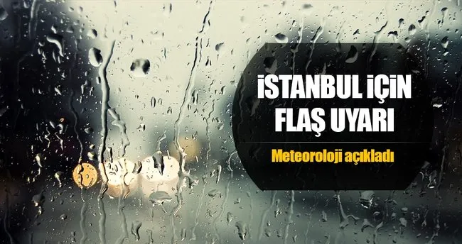 Meteoroloji’den İstanbul için son dakika uyarısı