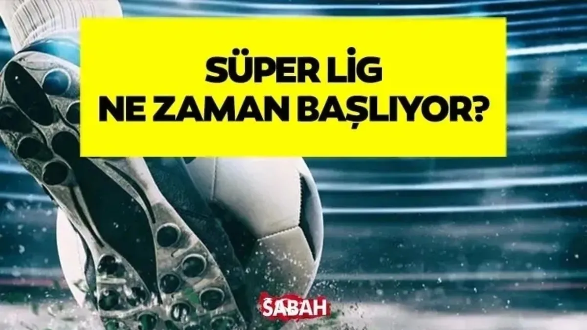 Süper Lig 2026-2027 Takvimi | Süper Lig ne zaman başlıyor, fikstür çekimi hangi tarihte yapılacak?