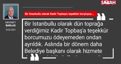 Mehmet Barlas | Bir İstanbullu olarak Kadir Topbaş’a teşekkür borçluyuz...