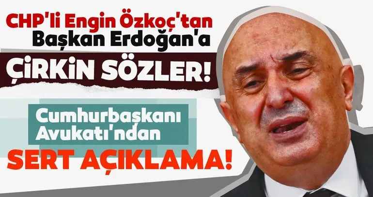 SON DAKİKA! CHP’li Engin Özkoç’tan Başkan Erdoğan’a ağır hakaretler! Soruşturma başlatıldı...