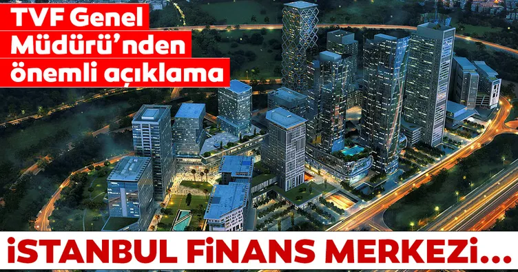 Türkiye Varlık Fonu’ndan flaş İstanbul Finans Merkezi açıklaması