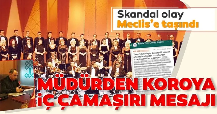 Skandal olay Meclis’e taşındı! Koro müdüründan skandal iç çamaşırı mesajı