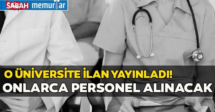 Son dakika: O üniversite 108 Sözleşmeli sağlık personeli alacak! Sağlık personeli başvuru şartları belli oldu...