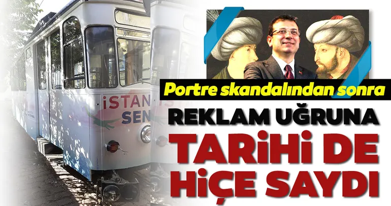 CHP’li İmamoğlu, reklam uğruna tarihi hiçe sayan bir iş daha yaptı!