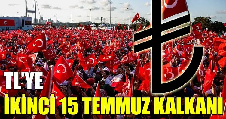 TL’ye ikinci 15 Temmuz kalkanı
