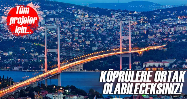 Köprülere vatandaş da ortak olabilir!