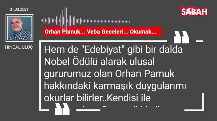 Hıncal Uluç | Orhan Pamuk... Veba Geceleri... Okumak...