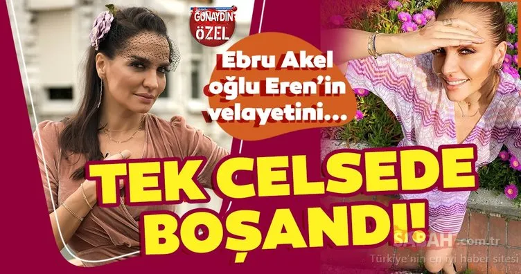 Ünlü sunucu Ebru Akel 8 yıllık evliliğini tek celsede bitirdi! Ebru Akel oğlu Eren’in velayetini de aldı...