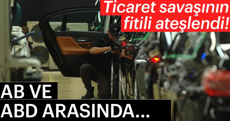 AB-ABD ticaret savaşı arabaya sıçradı