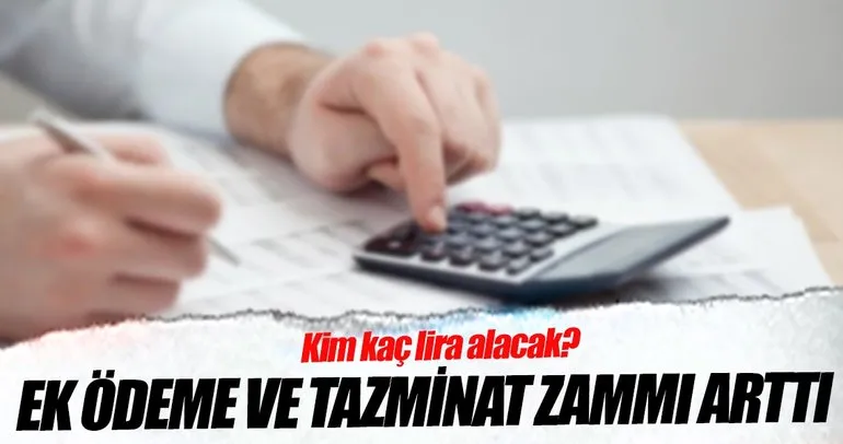 Ek ödeme ve tazminat zammı arttı