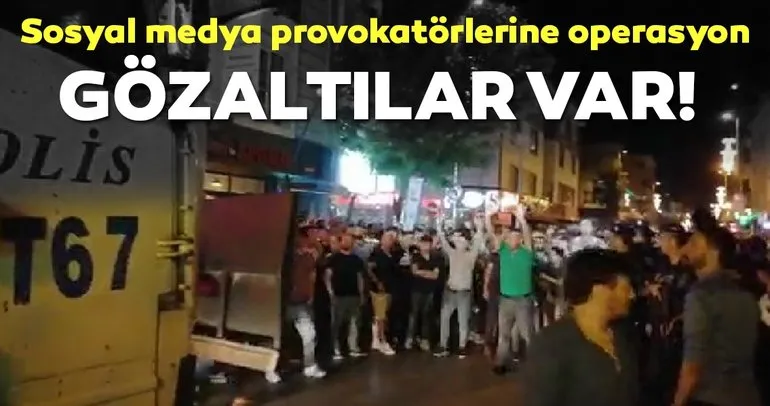 Sosyal medyada Suriyelilerle ilgili provokasyon yapanlara operasyon