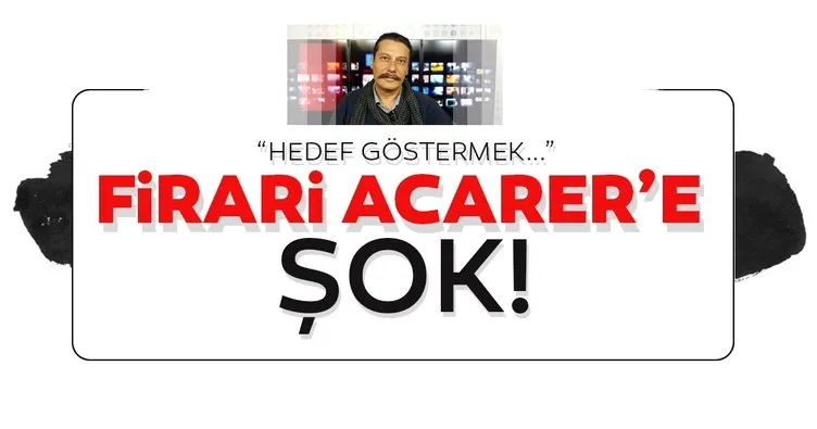 Firari Birgün yazarı Erk Acarer’e şok!