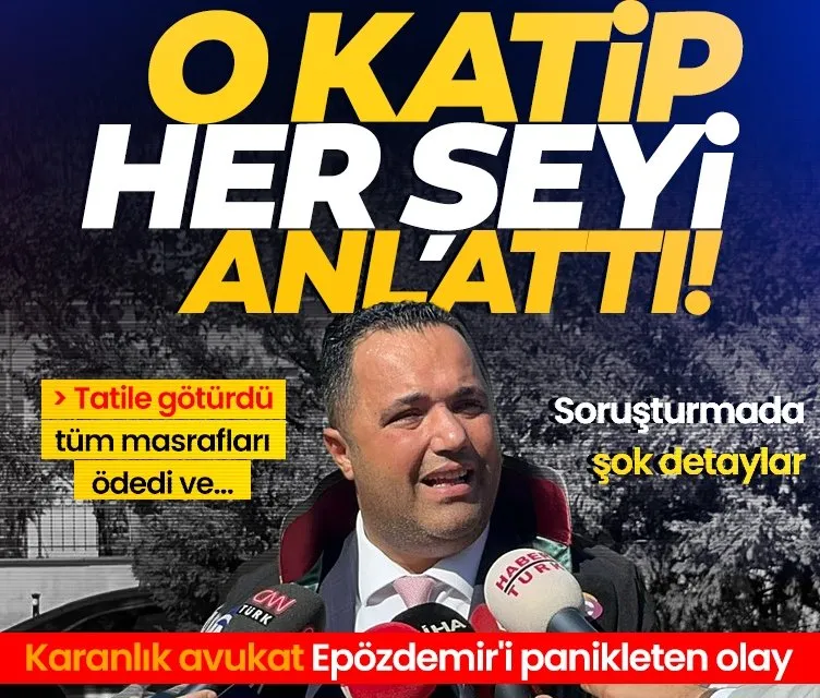 Kâtip her şeyi anlattı