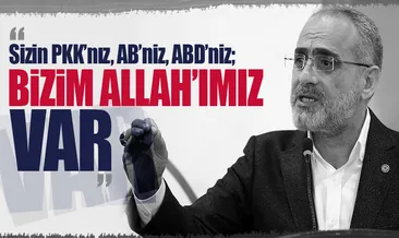 Topçu: Sizin PKK’nız bizim Allah’ımız var