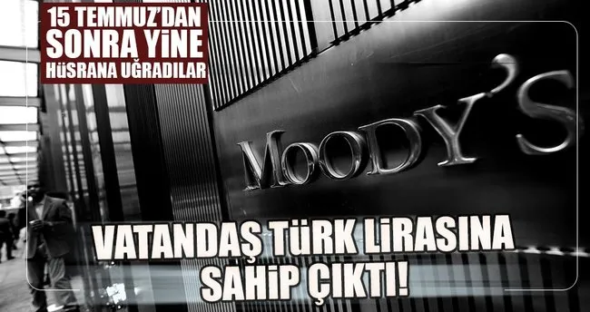 Vatandaş Moody’s sonrası da Türk lirasına sahip çıktı