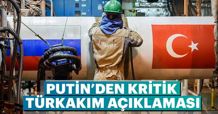 Putin’den kritik Türkakım açıklaması