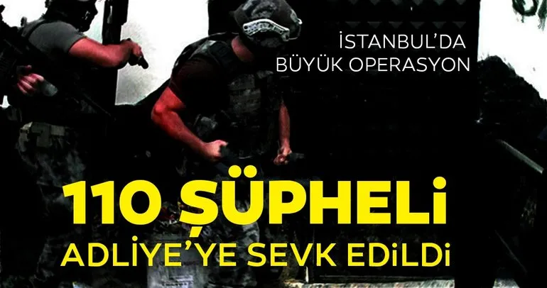 İstanbul’daki uyuşturucu operasyonunda 110 şüpheli adliyeye sevk edildi