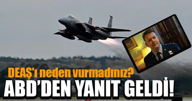 ABD’den ’DEAŞ’ı neden vurmadınız’ sorusuna cevap