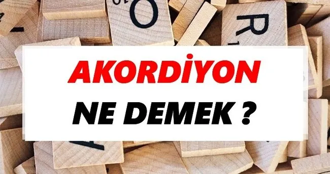 Akordiyon Ne Demek? TDK’ya Göre Akordiyon Sözlük Anlamı Nedir?
