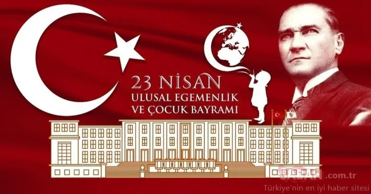 23 NİSAN MESAJLARI VE SÖZLERİ: 23 Nisan 2023 Ulusal Egemenlik ve Çocuk Bayramı kutlama mesajları ve sözleri galerisi