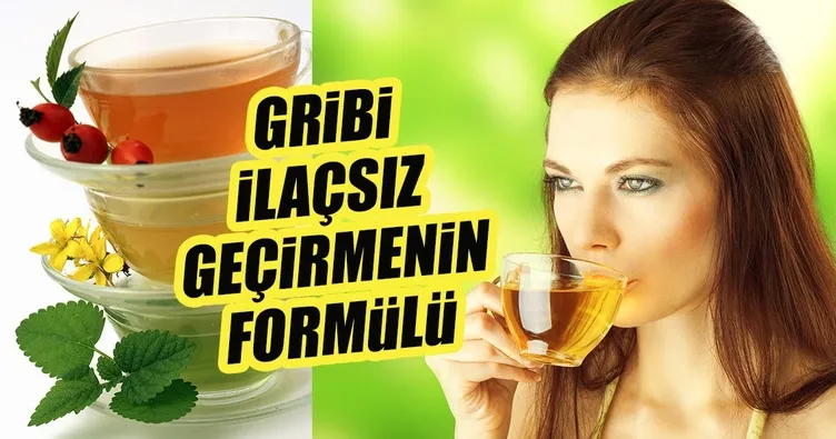 Gribi ilaçsız geçirmenin formülü