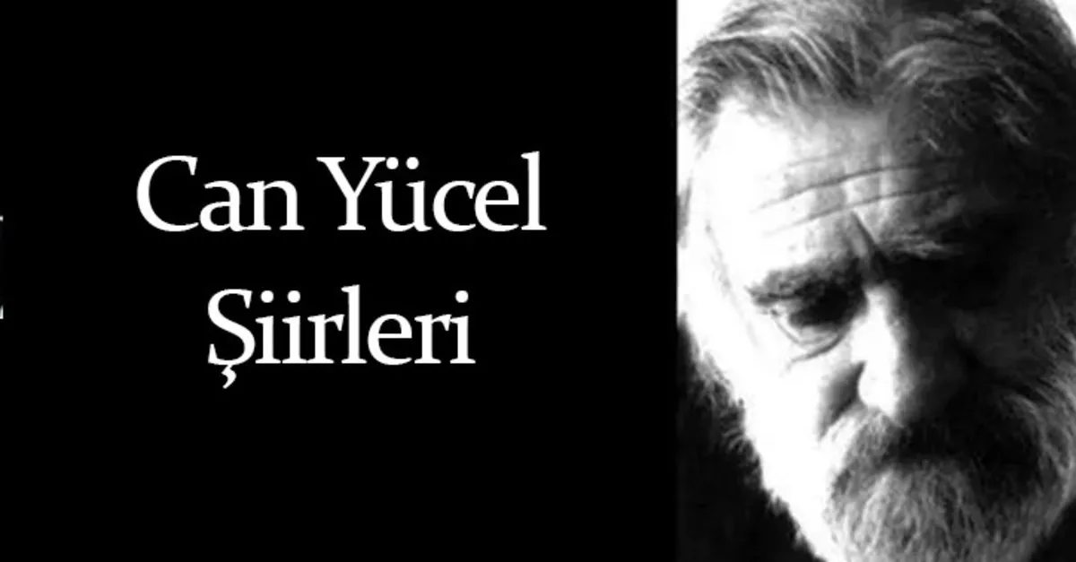 En Sevilen Can Yücel Şiirleri - Anlamlı, En Ünlü Can Yücel Sözleri ve Şiirlerinden Alıntılar