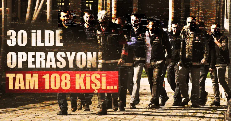 Son dakika: 30 ilde FETÖ operasyonu!