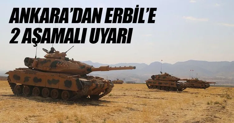 Ankara’dan Erbil’e 2 aşamalı uyarı