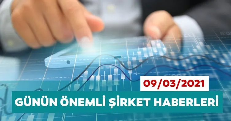 Borsa İstanbul’da günün öne çıkan şirket haberleri ve tavsiyeleri 09/03/2021