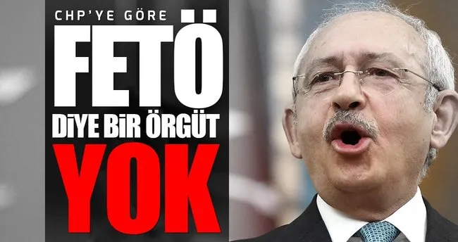 CHP’ye göre FETÖ yok!