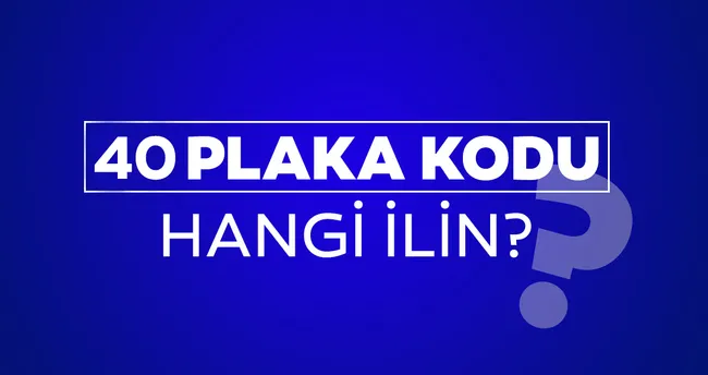 40 Plaka Kodu Nereye Ait Ve Hangi Sehrin Kodu 40 Nerenin Plaka Kodu Son Dakika Yasam Haberleri