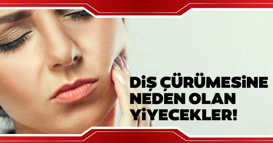 Dis Curumesine Neden Olan Yiyecekler Son Dakika Haberler