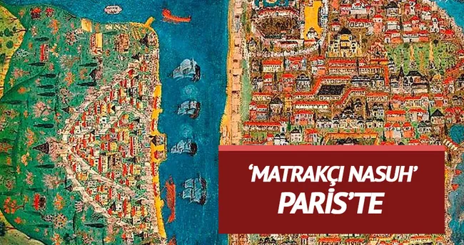 ‘Matrakçı Nasuh’ Paris’te