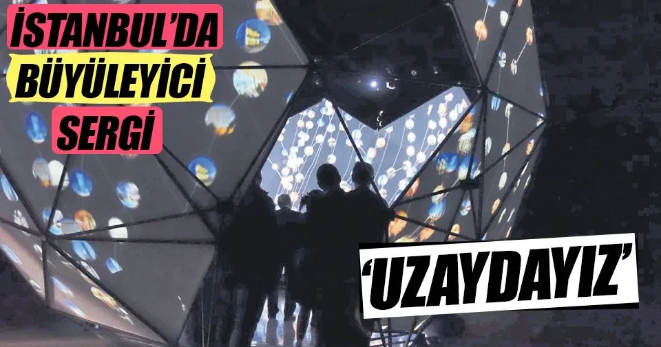 Uzaydaymış hissi veren sergi Son Dakika Haberler