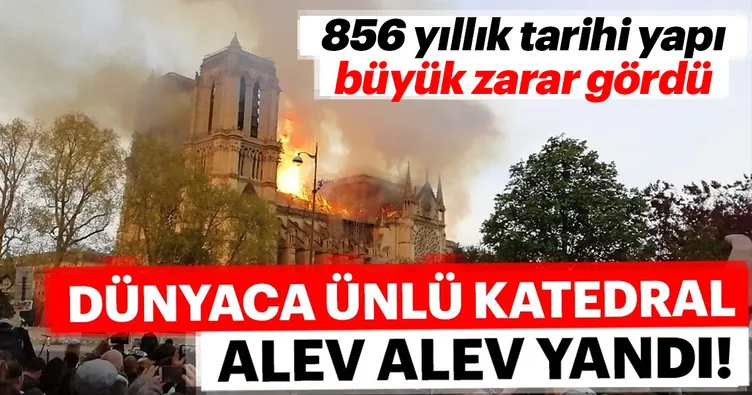 Paris'ten son dakika haberi! 850 yıllık tarihi olan Notre Dame Katedrali yangın çıktı!