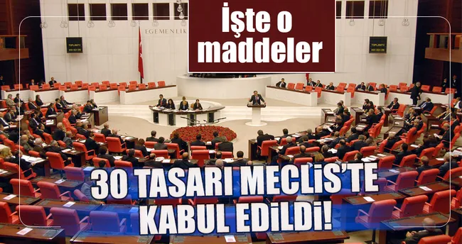 Son dakika: 30 tasarı Meclis’te kabul edildi