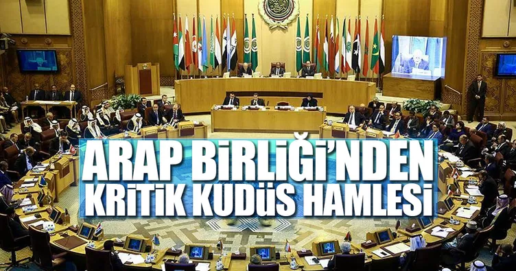 Arap Birliği’nden kritik Kudüs hamlesi