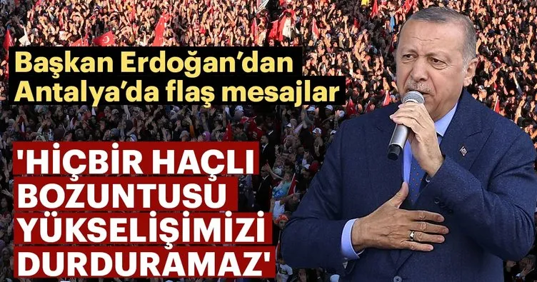 Başkan Erdoğan, Antalya'da: Sevdası vatan olmayan bizi anlayamaz