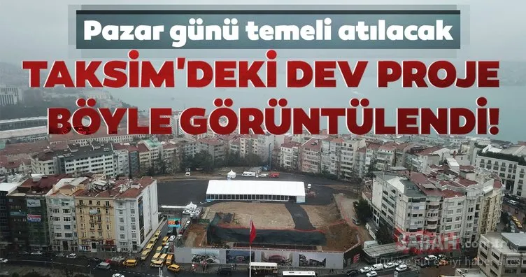 Pazar günü temeli atılacak! Taksim’deki dev proje böyle görüntülendi