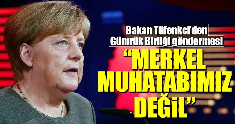 Merkel’e ’muhatabımız değilsin’ göndermesi