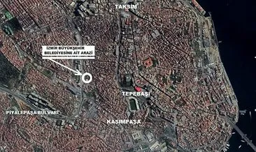 İzmir Büyükşehir’in, Beyoğlu’nda 60 yıldır arsası varmış