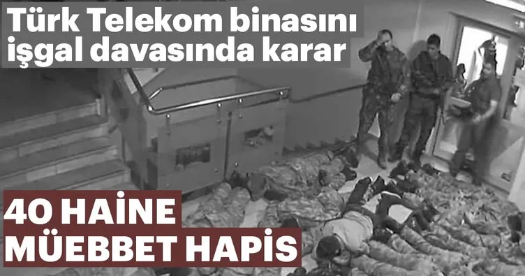 Son dakika: Türk Telekom’a işgal davasına 40 müebbet!