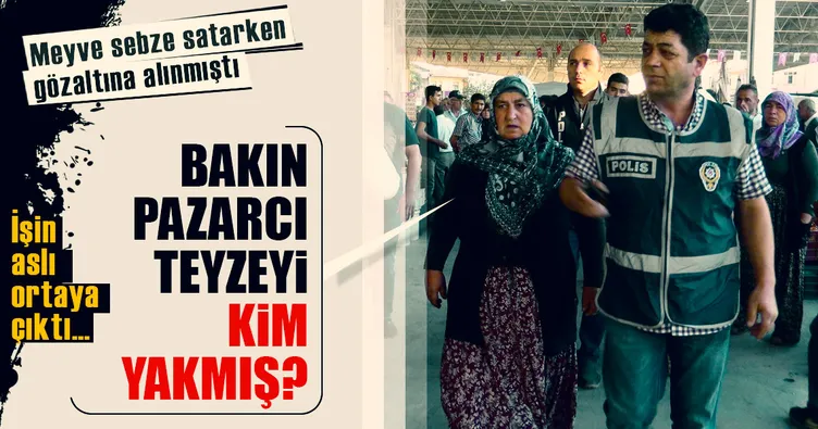 ’Pazarcı Teyzeyi’ kimin yaktığı ortaya çıktı