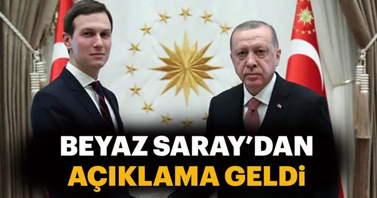 Beyaz Saray’dan Erdoğan-Kushner görüşmesine ilişkin açıklama