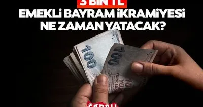 Emekli bayram ikramiyesi SSK, Bağkur ödeme takvimi 2024 || 3 Bin TL Emekli Bayram ikramiyesi ne zaman yatacak?