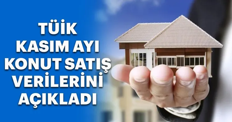 TÜİK kasım ayı konut satış istatistiklerini açıkladı!