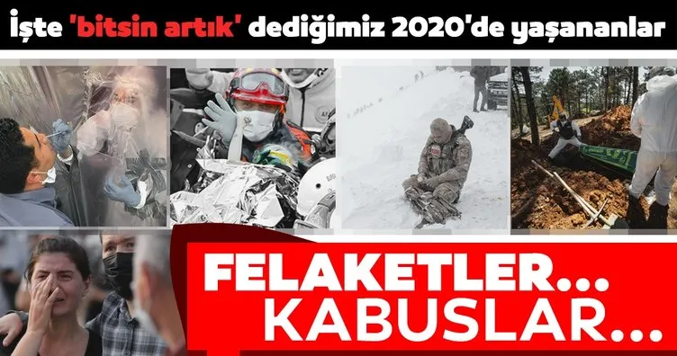 İşte 'Bitsin artık' dediğimiz 2020'de yaşanan önemli olaylar! Felaketler, kabuslar bitmedi