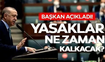 Başkan Erdoğan son dakika açıkladı: Sokağa çıkma yasağı ne zaman kaldırılacak, diğer yasaklar ne zaman bitecek?